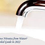 How to Remove Nitrates from Water- Best Removal Guide in 2022