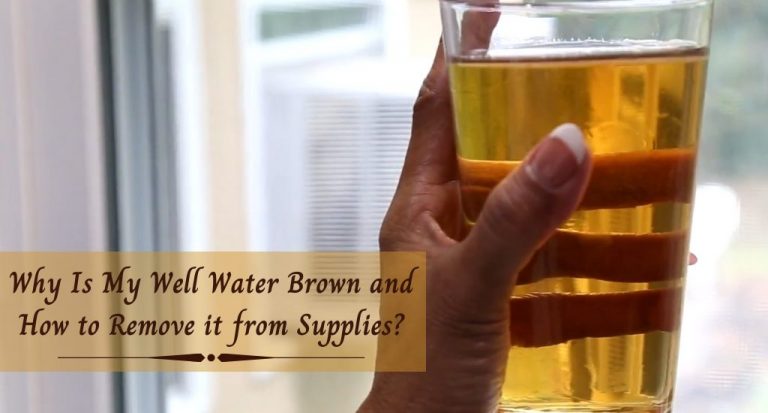 What Causes Water Discoloration and How to Get Rid of Brown Well Water?