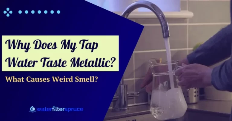 Why Does My Tap Water Taste Metallic and What Causes Weird Smell?