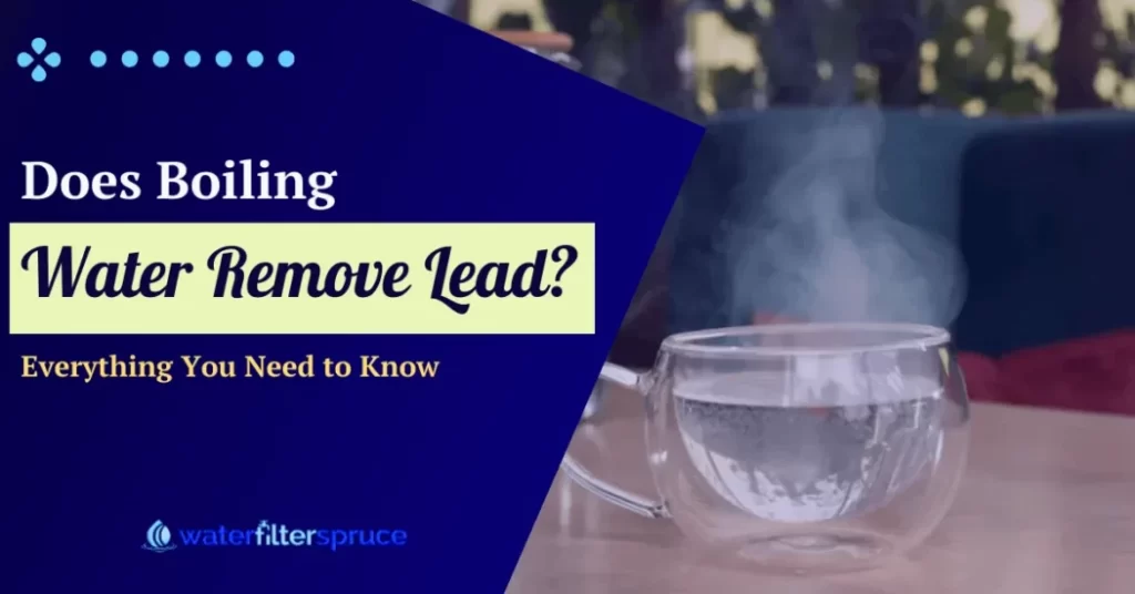Does Boiling Water Remove Lead