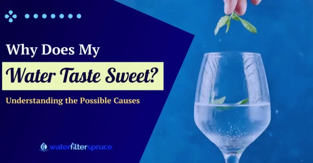 Why Does My Water Taste Sweet